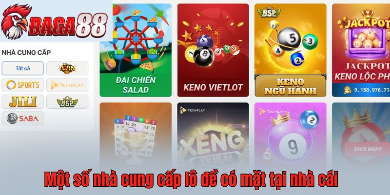 Một số nhà cung cấp lô đề có mặt tại nhà cái